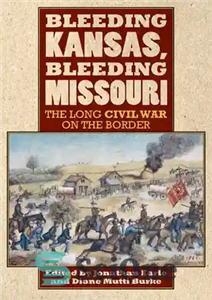 دانلود کتاب Bleeding Kansas, Bleeding Missouri: The Long Civil War on the Border – خونریزی کانزاس، میسوری خونریزی: جنگ داخلی...