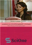 دانلود کتاب American Postfeminist Cinema: Women, Romance and Contemporary Culture – سینمای پست فمینیستی آمریکا: زنان، عاشقانه و فرهنگ معاصر