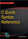 دانلود کتاب C Quick Syntax Reference – مرجع نحو سریع
