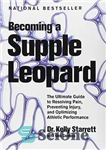 دانلود کتاب Becoming a Supple Leopard: The Ultimate Guide to Resolving Pain, Preventing Injury, and Optimizing Athletic Performance – تبدیل...