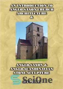 دانلود کتاب An Introduction to Anglo-Saxon Church Architecture & Anglo-Scandinavian Stone Sculpture – مقدمه‌ای بر معماری کلیساهای آنگلوساکسون و مجسمه‌های...