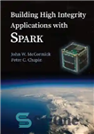 دانلود کتاب Building High Integrity Applications with SPARK – ساخت برنامه های کاربردی با یکپارچگی بالا با SPARK