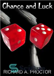 دانلود کتاب Chance and Luck: The Laws of Luck, Coincidences, Wagers, Lotteries, and the Fallacies of Gambling – شانس و...