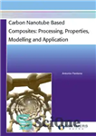 دانلود کتاب Carbon Nanotube Based Composites : Processing, Properties, Modelling and Application – کامپوزیت های مبتنی بر نانولوله کربنی: پردازش،...