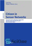 دانلود کتاب Citizen in Sensor Networks: Second International Workshop, CitiSens 2013, Barcelona, Spain, September 19, 2013, Revised Selected Papers –...