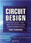 دانلود کتاب Circuit design techniques for non-crystalline semiconductors – تکنیک های طراحی مدار برای نیمه هادی های غیر کریستالی