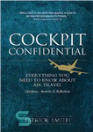 دانلود کتاب Cockpit Confidential: Everything You Need to Know About Air Travel: Questions, Answers, and Reflections – محرمانه کابین خلبان:...