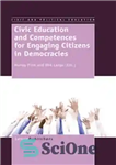 دانلود کتاب Civic Education and Competences for Engaging Citizens in Democracies – آموزش مدنی و صلاحیت های درگیر شهروندان در...