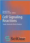 دانلود کتاب Cell Signaling Reactions: Single-Molecular Kinetic Analysis – واکنش های سیگنالینگ سلولی: تجزیه و تحلیل جنبشی تک مولکولی