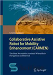 دانلود کتاب Collaborative Assistive Robot for Mobility Enhancement (CARMEN): The bare necessities: assisted wheelchair navigation and beyond – ربات کمکی...