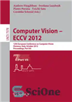 دانلود کتاب Computer Vision ECCV 2012: 12th European Conference on Computer Vision, Florence, Italy, October 7-13, 2012, Proceedings, Part VII...