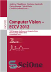 دانلود کتاب Computer Vision ECCV 2012: 12th European Conference on Computer Vision, Florence, Italy, October 7-13, 2012, Proceedings, Part II...