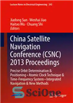دانلود کتاب China Satellite Navigation Conference (CSNC) 2013 Proceedings: Precise Orbit Determination & Positioning ó Atomic Clock Technique & TimeFrequency...