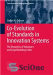 دانلود کتاب Co-Evolution of Standards in Innovation Systems: The Dynamics Voluntary and Legal Building Codes تکامل مشترک استانداردها... 