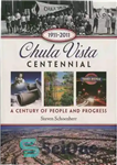 دانلود کتاب Chula Vista Centennial: A Century of People and Progress, 1911-2011 – صدمین سالگرد چولا ویستا: یک قرن مردم...