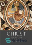 دانلود کتاب Christ the Savior: A Study of the Third Part of the Summa Theologica of St. Thomas Aquinas –...