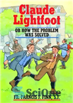 دانلود کتاب Claude Lightfoot: Or How the Problem Was Solved (with Supplemental Reading: Confession: Its Fruitful Practice) [Illustrated] – کلود...