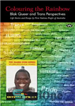 دانلود کتاب Colouring the Rainbow: Blak Queer and Trans Perspectives: Life Stories and Essays by First Nations People of Australia...