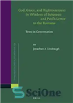 دانلود کتاب God, Grace, and Righteousness in Wisdom of Solomon and Paul’s Letter to the Romans: Texts in Conversation –...