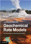 دانلود کتاب Geochemical Rate Models: An Introduction to Geochemical Kinetics – مدل‌های نرخ ژئوشیمیایی: مقدمه‌ای بر سینتیک ژئوشیمیایی