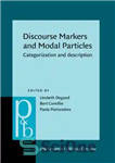 دانلود کتاب Discourse Markers and Modal Particles: Categorization and Description – نشانگرهای گفتمان و ذرات معین: طبقه بندی و توصیف