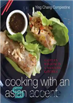 دانلود کتاب Cooking with an Asian accent: Eastern wisdom in a Western kitchen – آشپزی با لهجه آسیایی: حکمت شرقی...