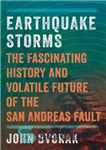 دانلود کتاب Earthquake Storms: The Fascinating History and Volatile Future of the San Andreas Fault – طوفان های زلزله: تاریخچه...