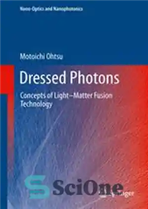 دانلود کتاب Dressed Photons: Concepts of LightΓÇôMatter Fusion Technology – فوتون های پوشیده شده: مفاهیم فناوری همجوشی نوری ماده 