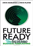 دانلود کتاب Future Ready: How to Master Business Forecasting – آینده آماده: نحوه تسلط بر پیش بینی کسب و کار