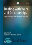 دانلود کتاب Dealing with Wars and Dictatorships: Legal Concepts and Categories in Action – مقابله با جنگ ها و دیکتاتوری...