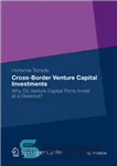 دانلود کتاب Cross-Border Venture Capital Investments: Why Do Venture Capital Firms Invest at a Distance – سرمایه گذاری های بین...