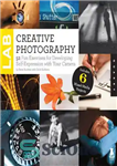 دانلود کتاب Creative Photography Lab: 52 Fun Exercises for Developing Self-Expression with your Camera. Includes 6 Mixed-Media Projects – آزمایشگاه...