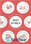 دانلود کتاب Daily Rituals: How Artists Work – آیین های روزانه: هنرمندان چگونه کار می کنند