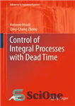 دانلود کتاب Control of Integral Processes with Dead Time – کنترل فرآیندهای یکپارچه با زمان مرده