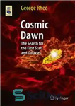 دانلود کتاب Cosmic Dawn: The Search for the First Stars and Galaxies – سحر کیهانی: جستجوی اولین ستاره ها و...