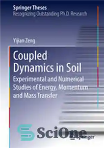 دانلود کتاب Coupled Dynamics in Soil: Experimental and Numerical Studies of Energy, Momentum and Mass Transfer – دینامیک همراه در...