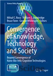 دانلود کتاب Convergence of Knowledge, Technology and Society: Beyond Convergence of Nano-Bio-Info-Cognitive Technologies – همگرایی دانش، فناوری و جامعه: فراتر...