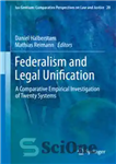 دانلود کتاب Federalism and Legal Unification: A Comparative Empirical Investigation of Twenty Systems فدرالیسم و یکسان سازی حقوقی: بررسی... 