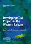 دانلود کتاب Developing CDM Projects in the Western Balkans: Legal and Technical Issues Compared – توسعه پروژه های CDM در...