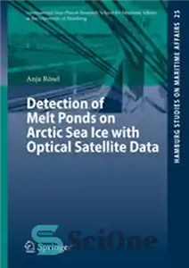 دانلود کتاب Detection of Melt Ponds on Arctic Sea Ice with Optical Satellite Data تشخیص حوضچه های ذوب روی 