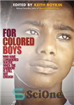 دانلود کتاب For Colored Boys Who Have Considered Suicide When the Rainbow Is Still Not Enough: Coming of Age, Coming...