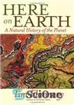 دانلود کتاب Here on Earth: A Natural History of the Planet – اینجا روی زمین: تاریخ طبیعی سیاره