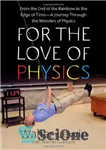 دانلود کتاب For the Love of Physics: From the End of the Rainbow to the Edge Of Time – A...