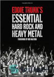 دانلود کتاب Eddie Trunk’s Essential Hard Rock and Heavy Metal – صخره سخت و فلز سنگین ادی ترانک