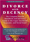 دانلود کتاب Divorce With Decency: The Complete How-to Handbook and Survivor’s Guide the Legal, Emotional, Economic, Social Issues... 