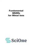 دانلود کتاب Fundamental QSARs for Metal Ions – QSAR های اساسی برای یون های فلزی
