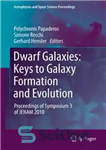 دانلود کتاب Dwarf Galaxies: Keys to Galaxy Formation and Evolution: Proceedings of Symposium 3 of JENAM 2010 – کهکشان های...