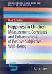 دانلود کتاب Happiness in Children: Measurement, Correlates and Enhancement of Positive Subjective Well-Being – شادی در کودکان: اندازه گیری، همبستگی...