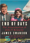 دانلود کتاب End of Days: The Assassination of John F. Kennedy – پایان روزها: ترور جان اف کندی