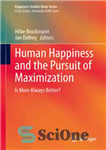 دانلود کتاب Human Happiness and the Pursuit of Maximization: Is More Always Better – خوشبختی انسان و پیگیری حداکثر رساندن:...